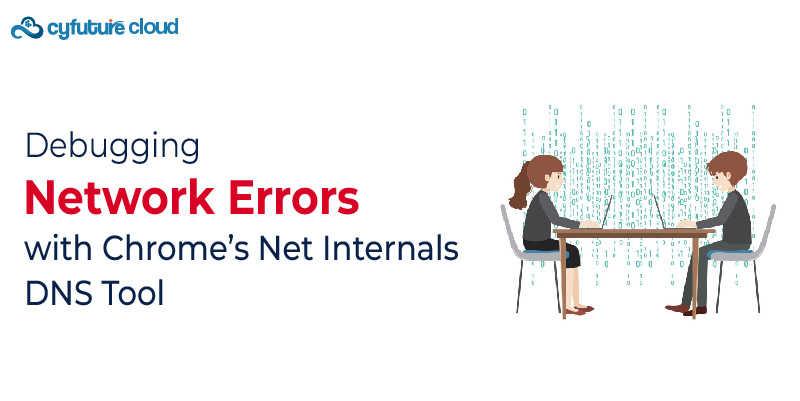 Debugging Network Errors with Chrome’s Net Internals DNS Tool